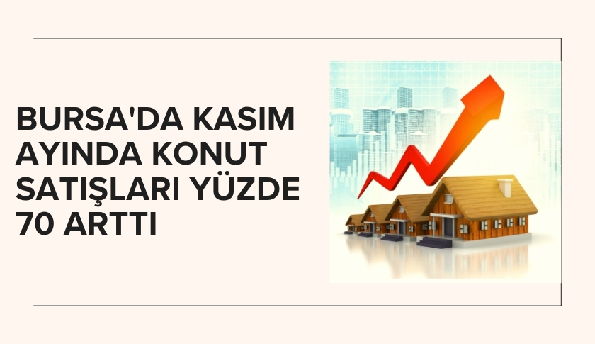 Bursa'da Kasım ayında konut satışları yüzde 70 arttı